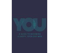 YOU: A Guide to Becoming a Happy, Open Gay Man