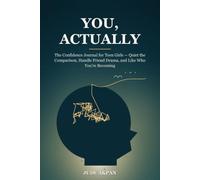 You, Actually: The Confidence Journal for Teen Girls - Quiet the Comparison, Handle Friend Drama, and Like Who You're Becoming