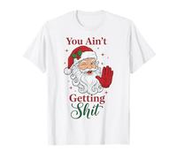 You Ain't Getting Shit Funny Santa Humor Camiseta