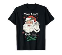 You Ain't Getting Shit Funny Santa Humor Camiseta