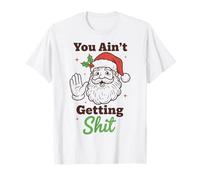 You Ain't Getting Shit Funny Santa Humor Camiseta