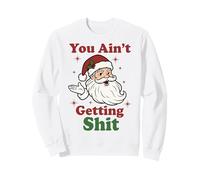 You Ain't Getting Shit Funny Santa Humor Sudadera