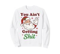 You Ain't Getting Shit Funny Santa Humor Sudadera