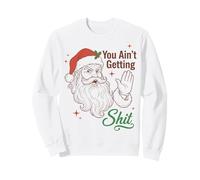 You Ain't Getting Shit Funny Santa Humor Sudadera