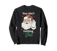 You Ain't Getting Shit Funny Santa Humor Sudadera