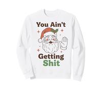 You Ain't Getting Shit Funny Santa Humor Sudadera
