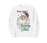 You Ain't Getting Shit Funny Santa Humor Sudadera