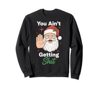 You Ain't Getting Shit Funny Santa Humor Sudadera