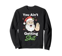 You Ain't Getting Shit Funny Santa Humor Sudadera