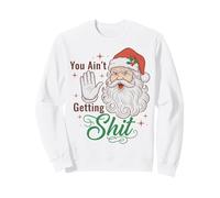 You Ain't Getting Shit Funny Santa Humor Sudadera