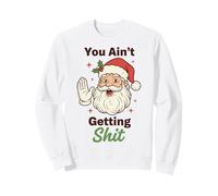 You Ain't Getting Shit Funny Santa Humor Sudadera