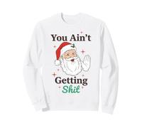 You Ain't Getting Shit Funny Santa Humor Sudadera