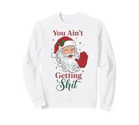 You Ain't Getting Shit Funny Santa Humor Sudadera