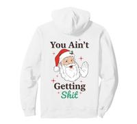 You Ain't Getting Shit Funny Santa Humor Sudadera con Capucha