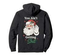 You Ain't Getting Shit Funny Santa Humor Sudadera con Capucha
