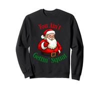 You Ain't Getting Squat Hilarante Santa Christmas Apparel Xm Sudadera