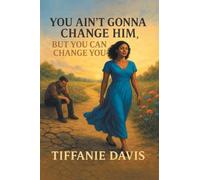 You Ain't Gonna Change Him, but You Can Change You