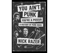 You Ain't Punk: You're A Poseur - The History Of Punk Rock (Underground Subcultures)