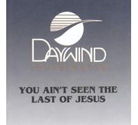 You Ain't Seen The Last Of Jesus [Accompaniment/Performance Track]