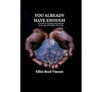 You already have enough: A Guide to Finding Abundance in an Age of Endless Wanting