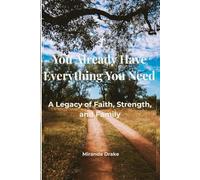 You Already Have Everything You Need: A Legacy of Faith, Strength, and Family