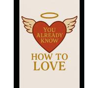 You Already Know How to Love: Trusting Your Own Way of Loving
