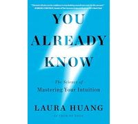 You Already Know: The Science of Mastering Your Intuition