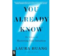 You Already Know: The Science of Mastering Your Intuition