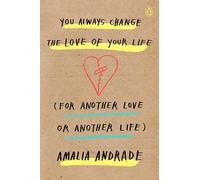 You Always Change the Love of Your Life (for Another Love or Another Life)