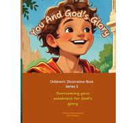 You And God's Glory: Overcoming Your Weakness For God's Glory (Children's Illustration Book)