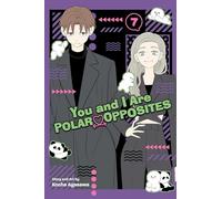 You and I Are Polar Opposites – Vol. 7 (Volumen 7)