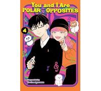 You and I Are Polar Opposites, Vol. 4: Volume 4 (YOU AND I ARE POLAR OPPOSITES GN)