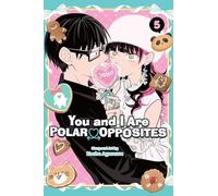 You and I Are Polar Opposites, Vol. 5: Volume 5 (YOU AND I ARE POLAR OPPOSITES GN)