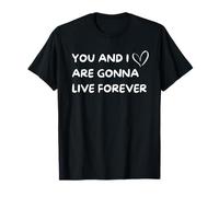 You And I Love Are Gonna Live Meme Forever Nombre Oasis Camiseta