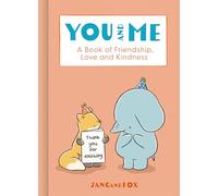 You and Me: A Book of Friendship, Love and Kindness