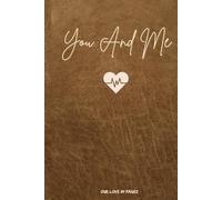 You and Me Couple Journal: A Scrapbook of 120 Blank Pages to Capture Your Beautiful Moments Together - A Cute Couples Gift Book for Valentine's Day, Birthdays, Anniversaries, or Weddings