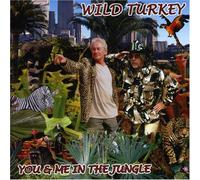 You And Me In The Jungle by Wild Turkey