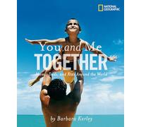 You and Me Together: Moms, Dads, and Kids Around the World (Barbara Kerley Photo Inspirations)