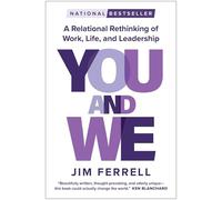 You and We: A Relational Rethinking of Work, Life, and Leadership