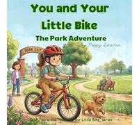 You and Your Little Bike: The Park Adventure: An empowering picture book about confidence, new places, a girl and her dog, and feeling at home in the world