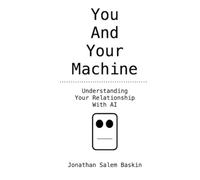 You And Your Machine: Understanding Your Relationship With AI