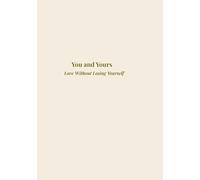 You and Yours: Love Without Losing Yourself