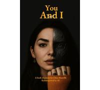 You AndI: A book of poems written by Chloe Manville reinterpreted by AI (A married couples original poems side by side with A.I’s interpretation of their works)