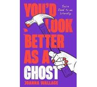 You'd Look Better as a Ghost | Joanna Wallace
