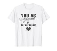 You AR The One for Me - Funny Sarcastic Gun & Rifle Humor Camiseta