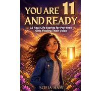 You Are 11 And Ready:: 15 Real-Life Stories for Pre-Teen Girls Finding Their Voice: 1 (The You Are Ready Series)