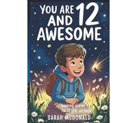 You Are 12 and Awesome! Inspiring Stories for 12 Years Old Boys: 15 Motivational Tales about Finding Your Voice, Building Character, and Becoming the Person You Want to Be
