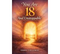 You Are 18 And Unstoppable (This Is Your Year)