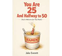 You Are 25 And Halfway to 50 (You're Welcome for That Math) (The Still Standing Series)