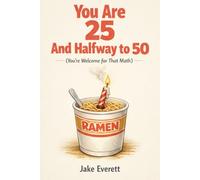 You Are 25 And Halfway to 50 (You're Welcome for That Math) (The Still Standing Series)